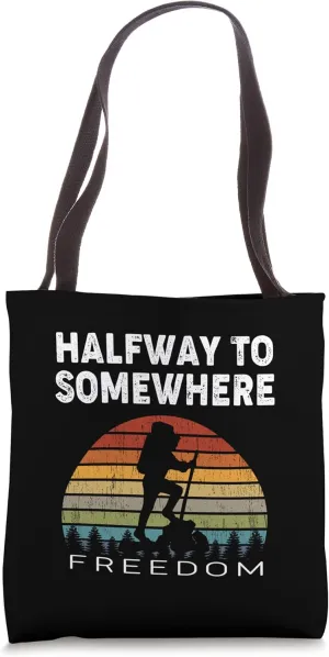 Funny Hiking Saying. "Halfway to somewhere". Hiker phrase Tote Bag